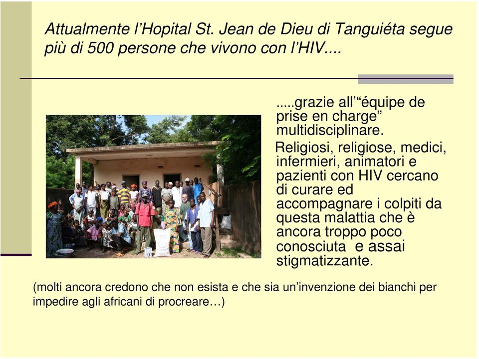 Religiosi, religiose, medici, infermieri, animatori e pazienti con HIV cercano di curare ed accompagnare i colpiti