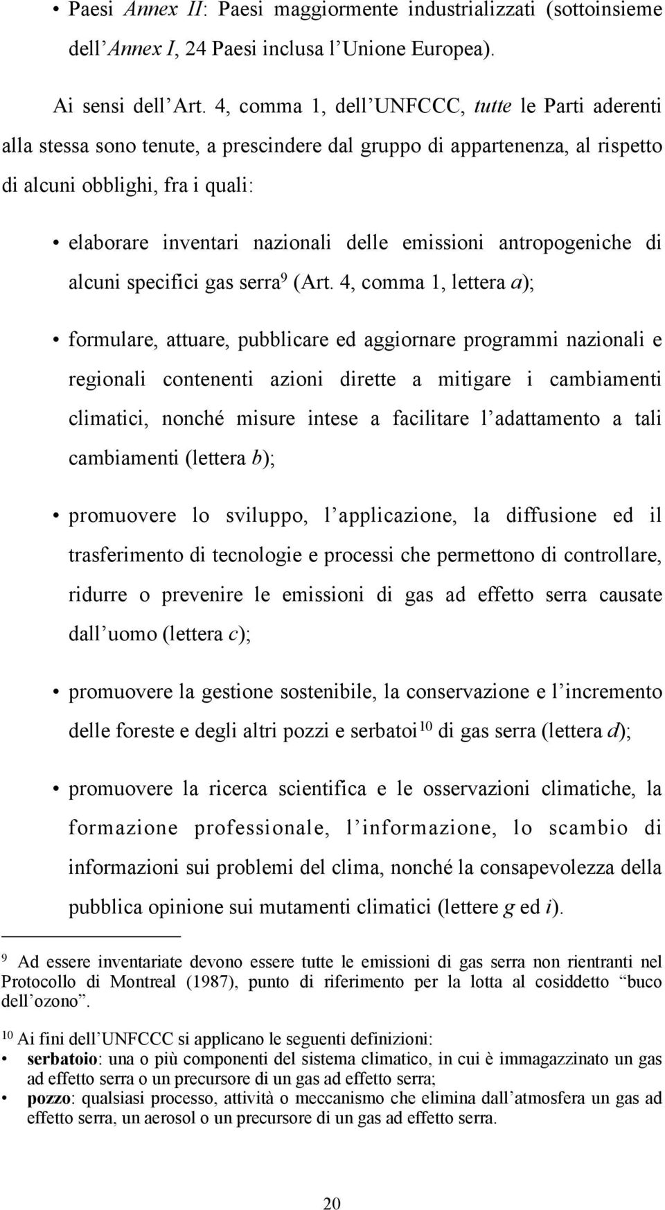 emissioni antropogeniche di alcuni specifici gas serra 9 (Art.