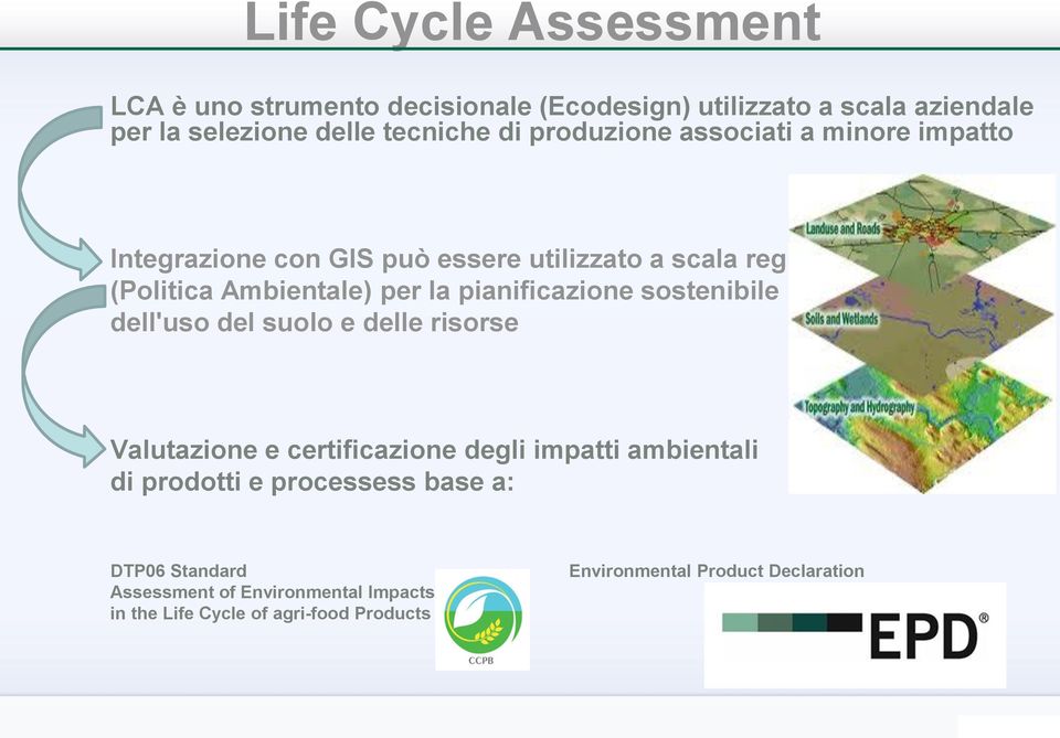 pianificazione sostenibile dell'uso del suolo e delle risorse Valutazione e certificazione degli impatti ambientali di prodotti e