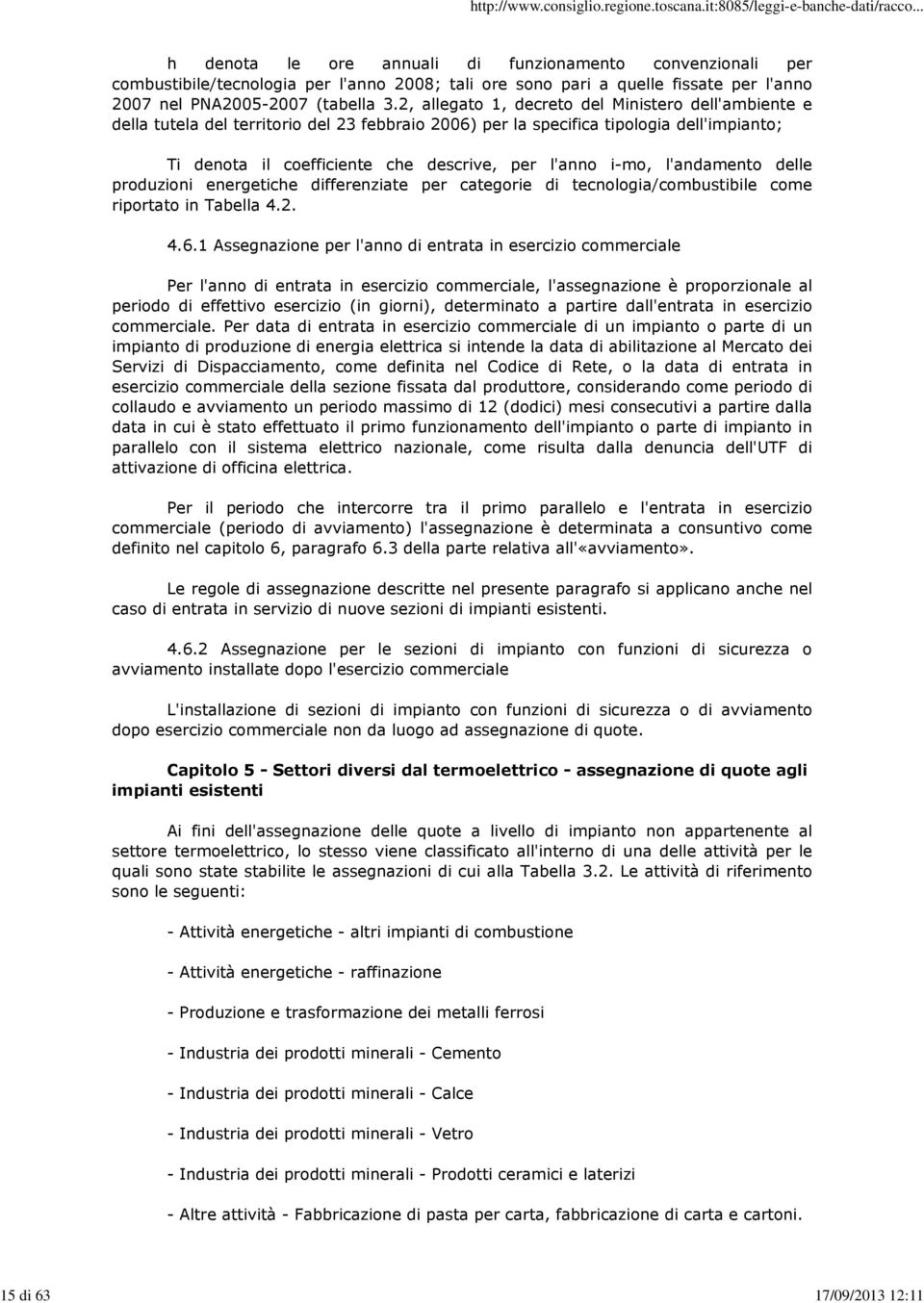 2, allegato 1, decreto del Ministero dell'ambiente e della tutela del territorio del 23 febbraio 2006) per la specifica tipologia dell'impianto; Ti denota il coefficiente che descrive, per l'anno