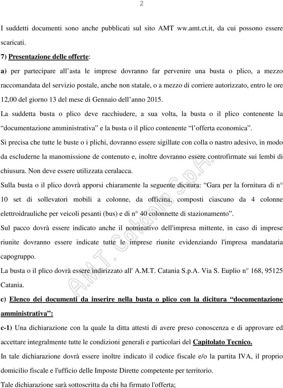 autorizzato, entro le ore 12,00 del giorno 13 del mese di Gennaio dell anno 2015.