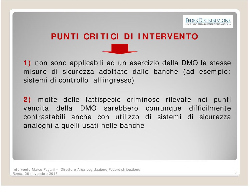 delle fattispecie criminose rilevate nei punti vendita della DMO sarebbero comunque