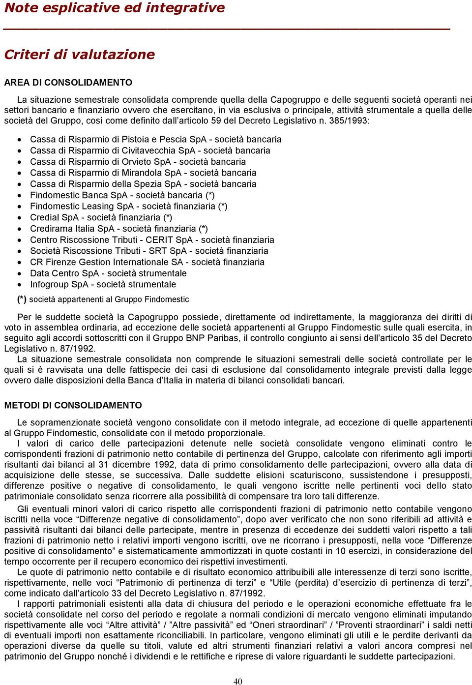 385/1993: Cassa di Risparmio di Pistoia e Pescia SpA - società bancaria Cassa di Risparmio di Civitavecchia SpA - società bancaria Cassa di Risparmio di Orvieto SpA - società bancaria Cassa di