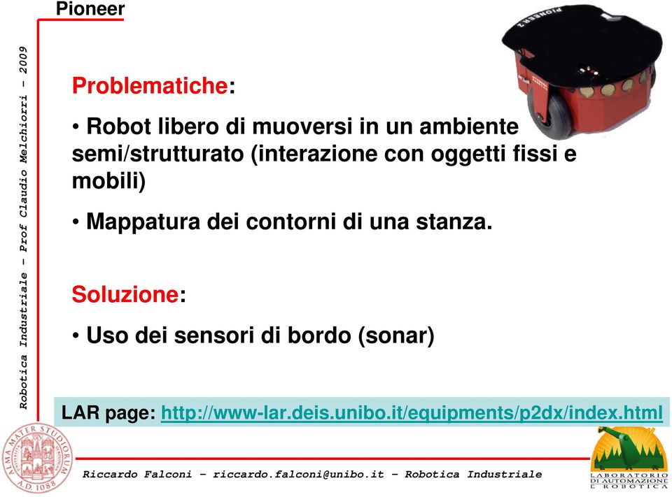 oggetti fissi e mobili) Mappatura dei contorni di una stanza.