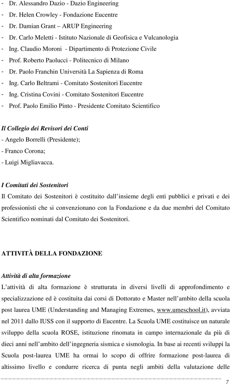 Carlo Beltrami - Comitato Sostenitori Eucentre - Ing. Cristina Covini - Comitato Sostenitori Eucentre - Prof.