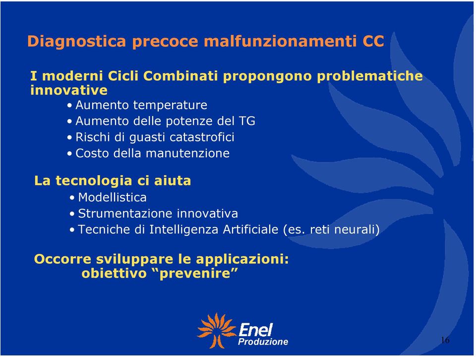 della manutenzione La tecnologia ci aiuta Modellistica Strumentazione innovativa Tecniche di