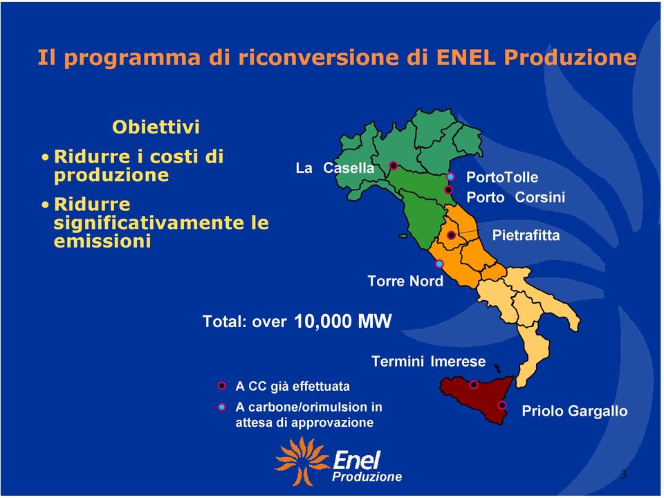 PortoTolle Porto Corsini Pietrafitta Total: over 10,000 MW Termini Imerese