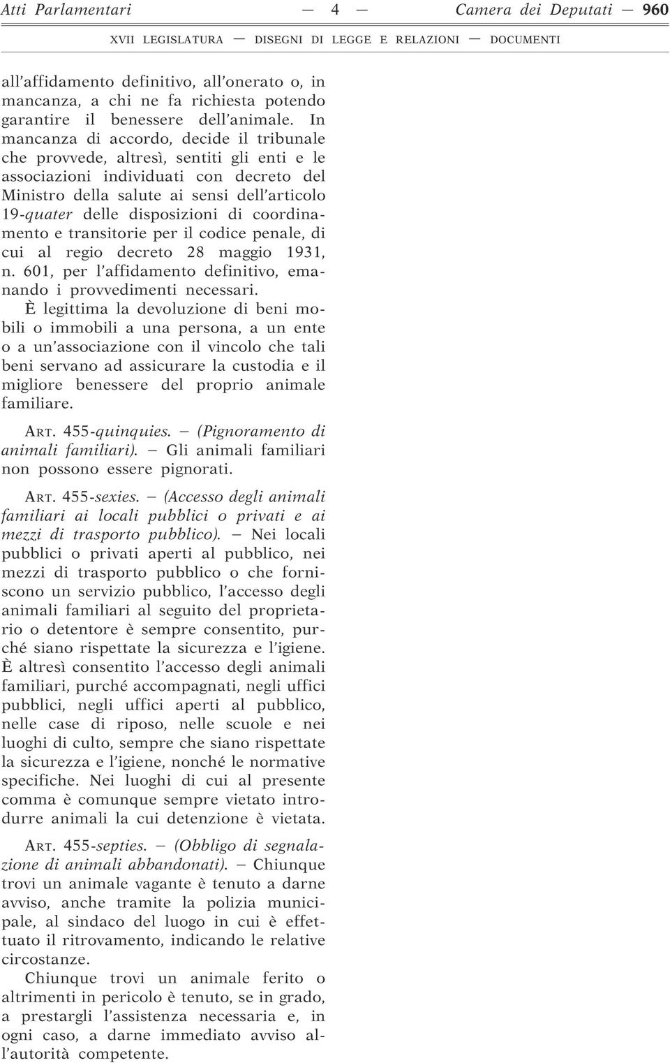 disposizioni di coordinamento e transitorie per il codice penale, di cui al regio decreto 28 maggio 1931, n. 601, per l affidamento definitivo, emanando i provvedimenti necessari.