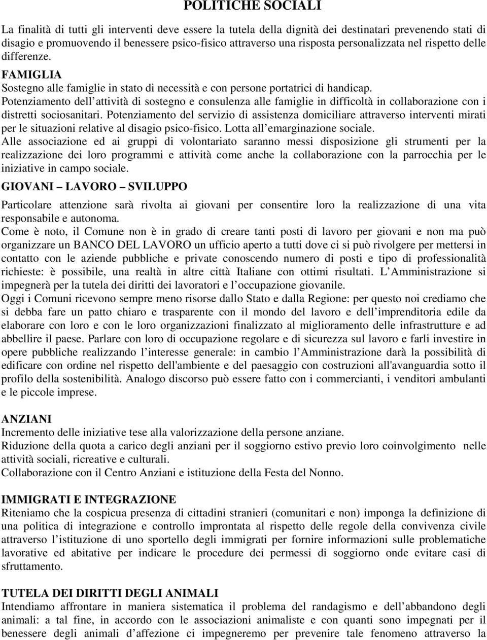 Potenziamento dell attività di sostegno e consulenza alle famiglie in difficoltà in collaborazione con i distretti sociosanitari.