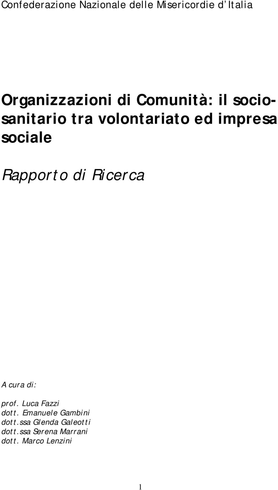 Rapporto di Ricerca A cura di: prof. Luca Fazzi dott.