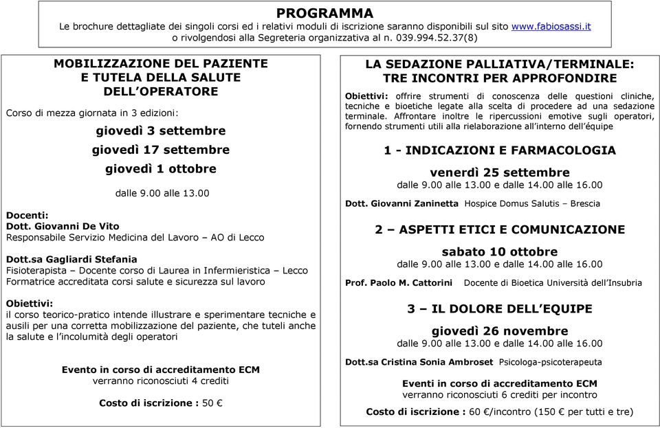 sa Gagliardi Stefania Fisioterapista Docente corso di Laurea in Infermieristica Lecco Formatrice accreditata corsi salute e sicurezza sul lavoro il corso teorico-pratico intende illustrare e