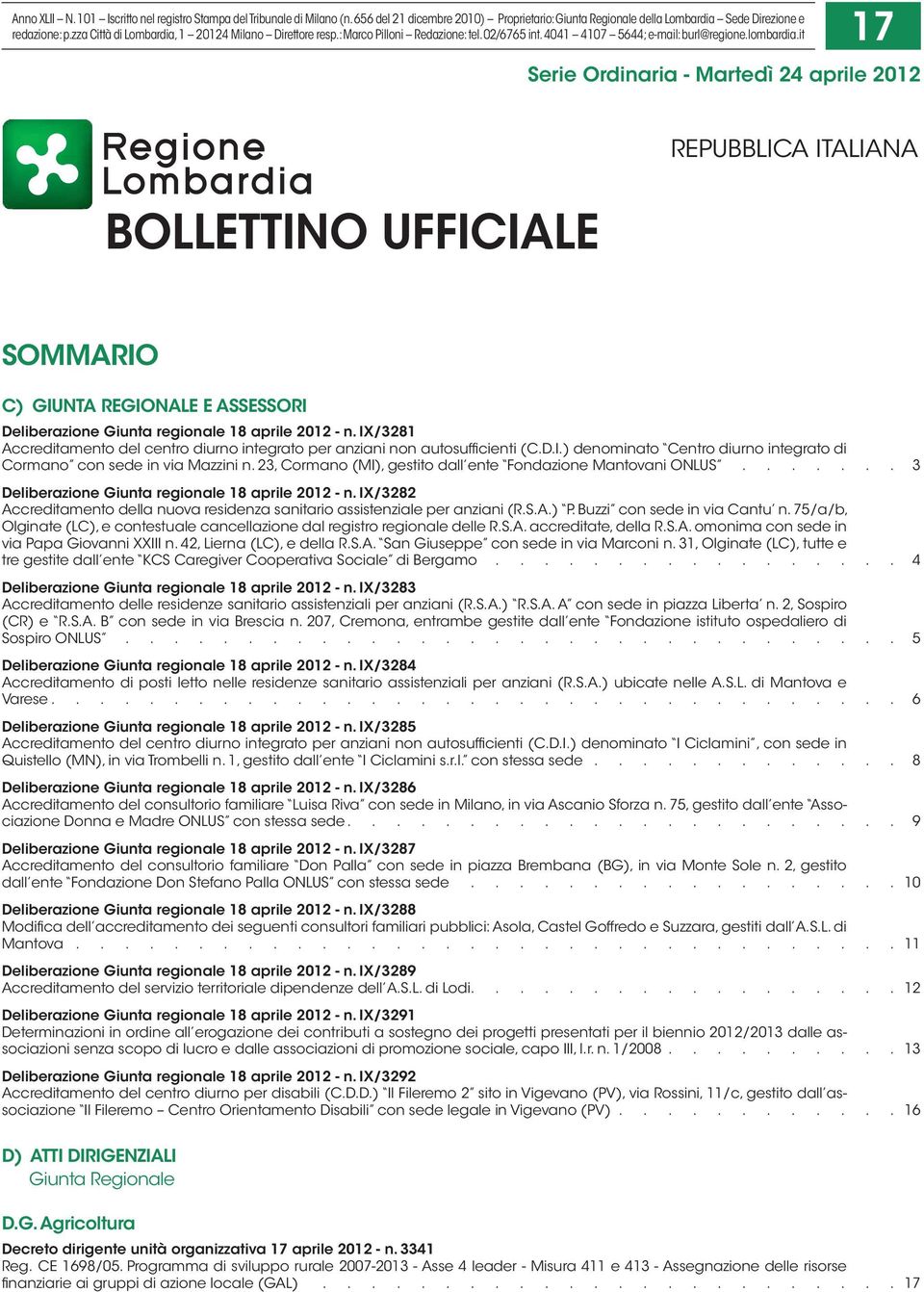 it 17 Serie Ordinaria - Martedì 24 aprile 2012 BOLLETTINO UFFICIALE REPUBBLICA ITALIANA SOMMARIO C) GIUNTA REGIONALE E ASSESSORI Deliberazione Giunta regionale 18 aprile 2012 - n.