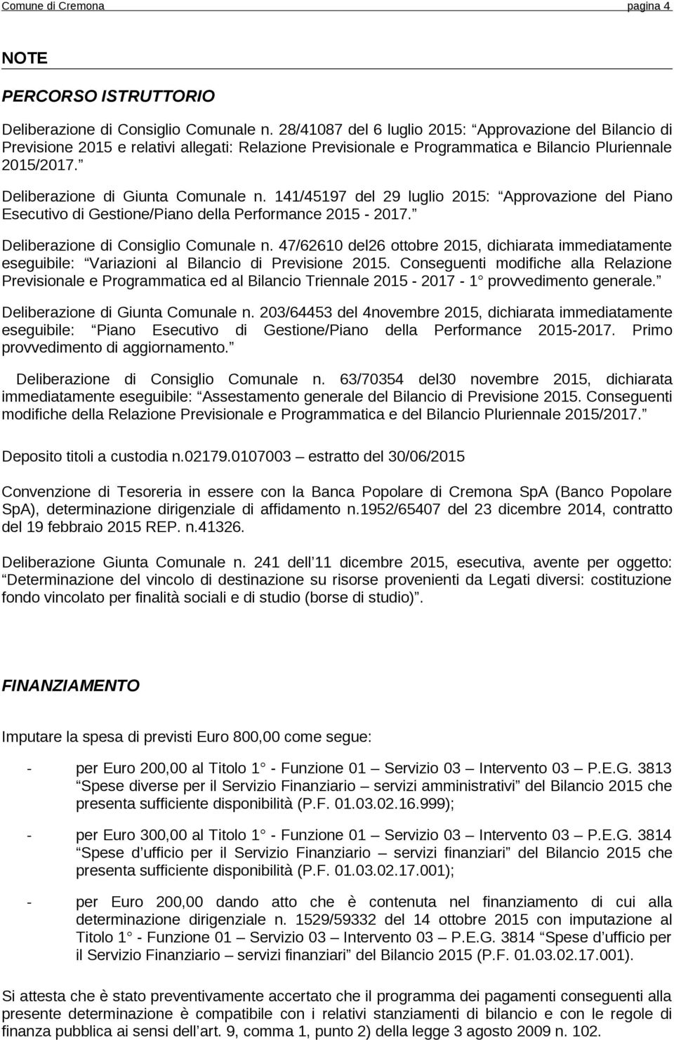 Deliberazione di Giunta Comunale n. 141/45197 del 29 luglio 2015: Approvazione del Piano Esecutivo di Gestione/Piano della Performance 2015-2017. Deliberazione di Consiglio Comunale n.