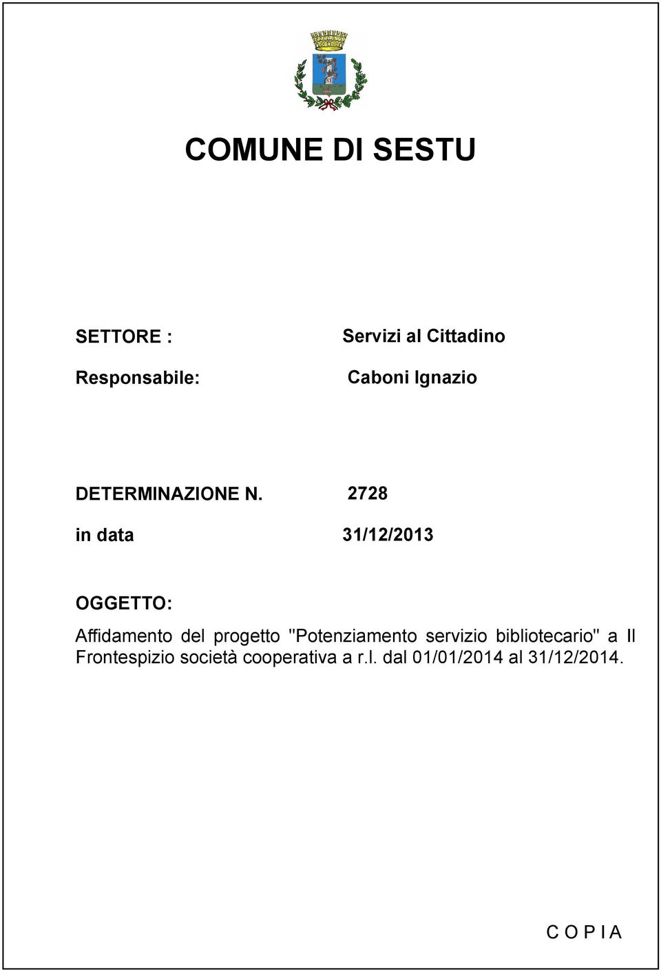 in data 2728 31/12/2013 OGGETTO: Affidamento del