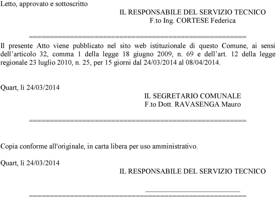 articolo 32, comma 1 della legge 18 giugno 2009, n. 69 e dell art. 12 della legge regionale 23 luglio 2010, n.