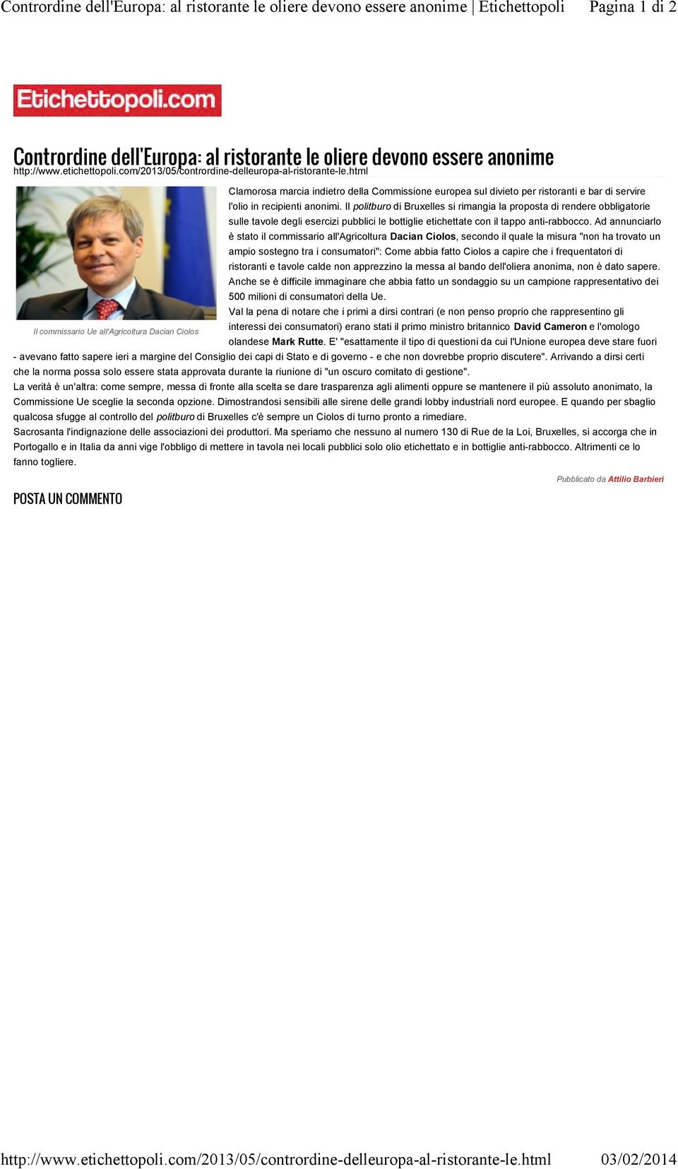 html Il commissario Ue all'agricoltura Dacian Ciolos Clamorosa marcia indietro della Commissione europea sul divieto per ristoranti e bar di servire l'olio in recipienti anonimi.