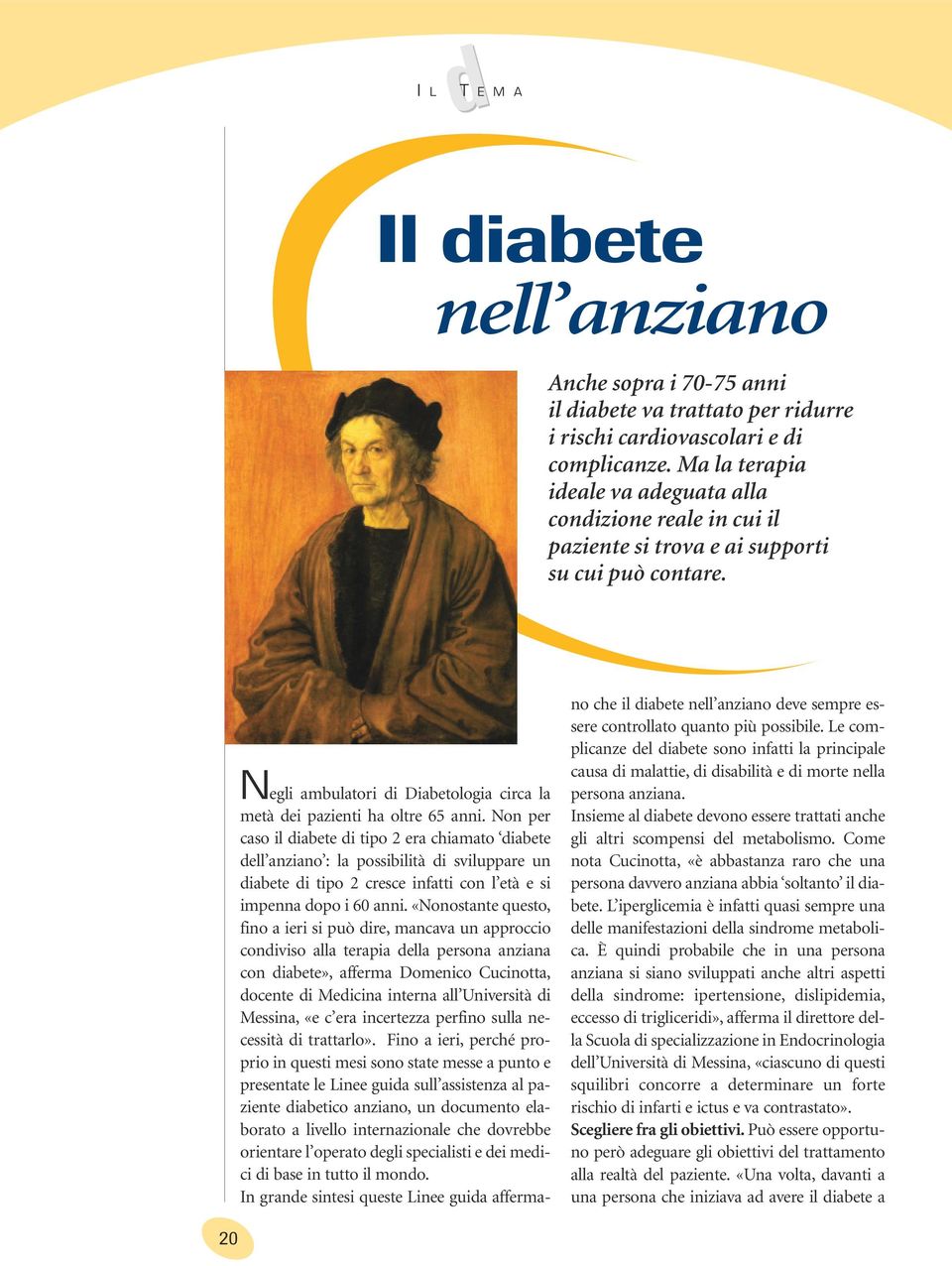 Non per caso il iabete i tipo 2 era chiamato iabete ell anziano : la possibilità i sviluppare un iabete i tipo 2 cresce infatti con l età e si impenna opo i 60 anni.