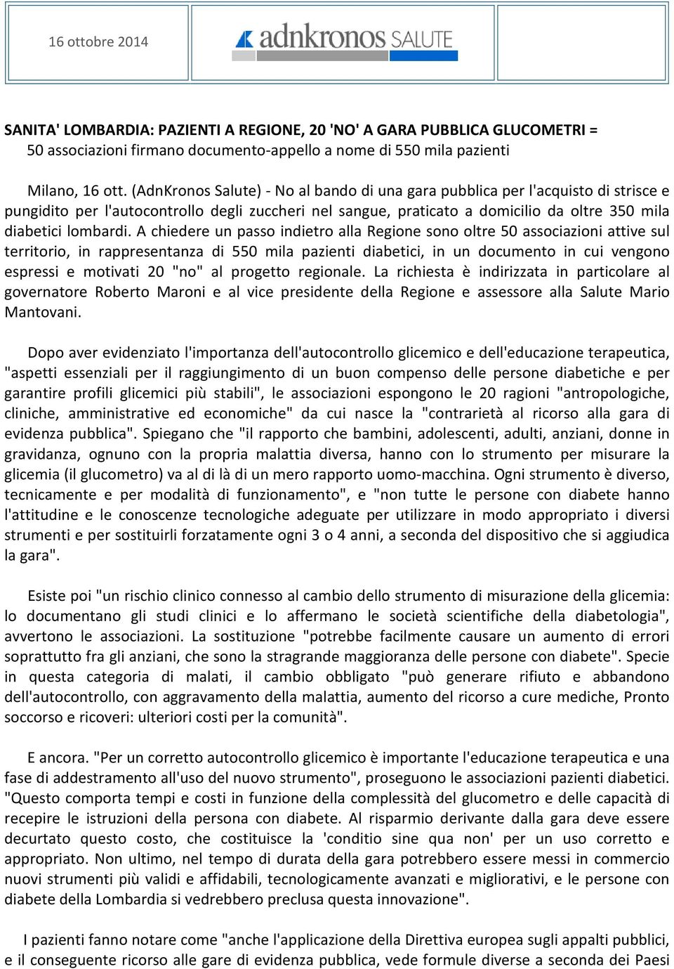 A chiedere un passo indietro alla Regione sono oltre 50 associazioni attive sul territorio, in rappresentanza di 550 mila pazienti diabetici, in un documento in cui vengono espressi e motivati 20