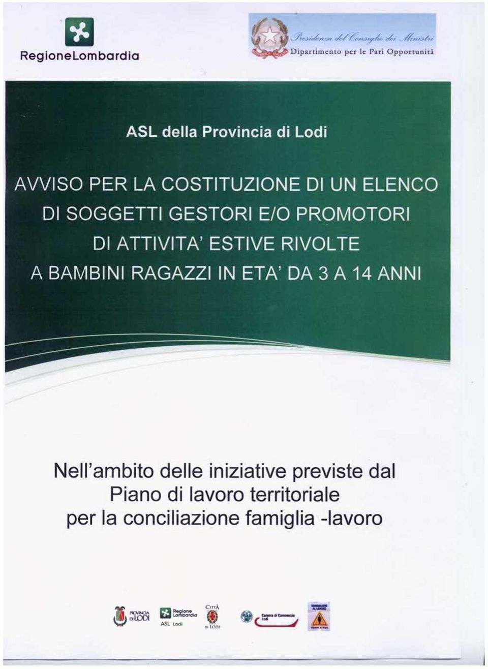 RAGAZZI I N ETA' DA 3 A 14 ANN I Nell'ambito delle iniziative previste da i Piano di