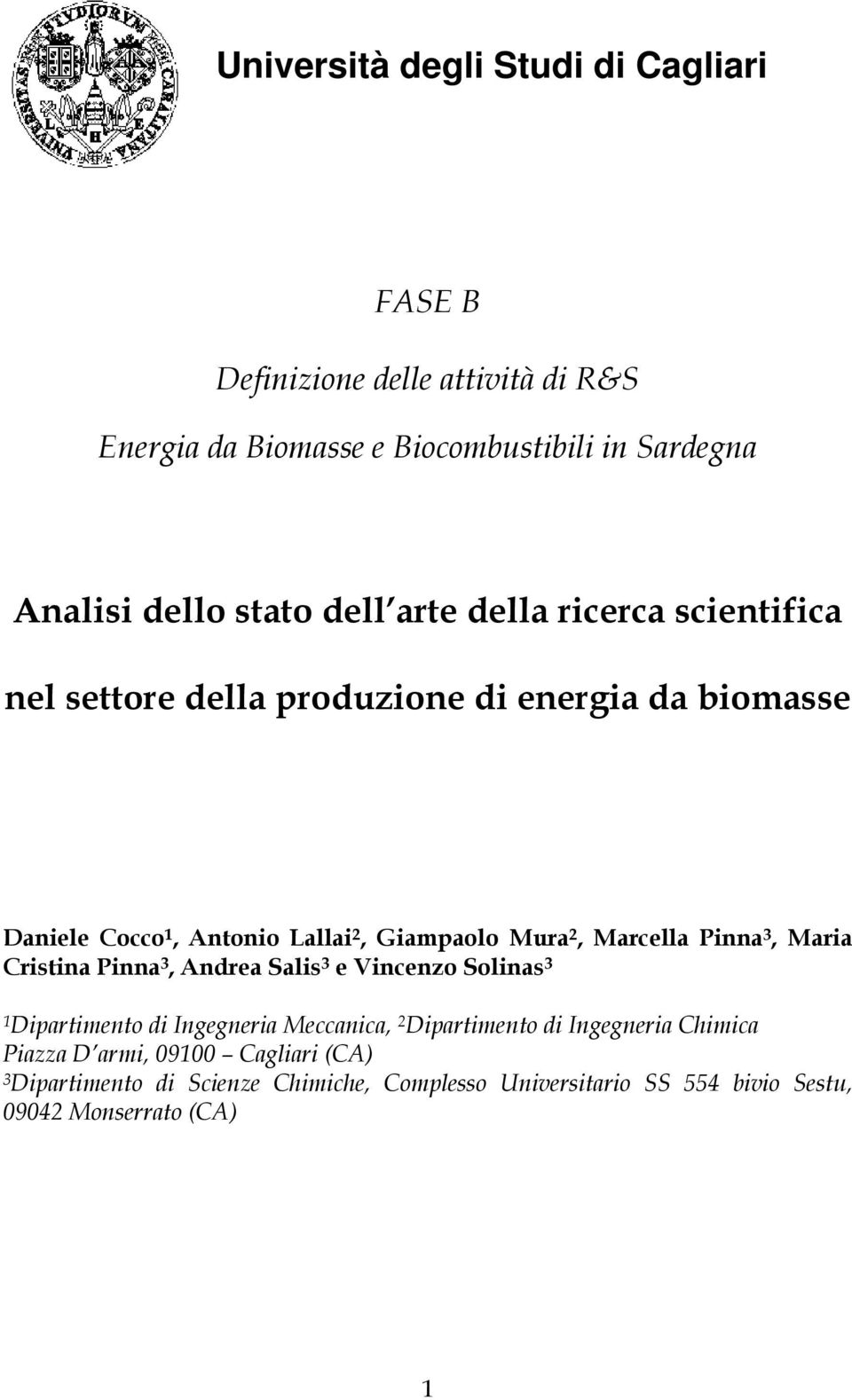 2, Marcella Pinna 3, Maria Cristina Pinna 3, Andrea Salis 3 e Vincenzo Solinas 3 1 Dipartimento di Ingegneria Meccanica, 2 Dipartimento di