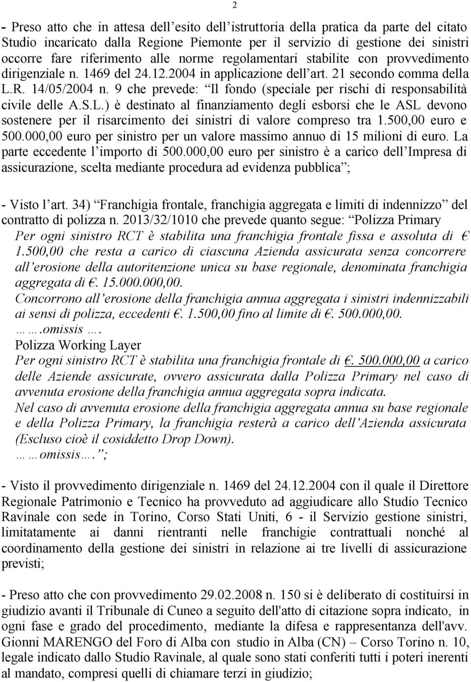 9 che prevede: Il fondo (speciale per rischi di responsabilità civile delle A.S.L.