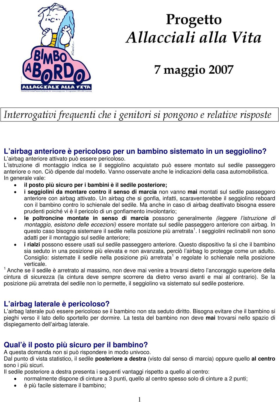 Vanno osservate anche le indicazioni della casa automobilistica.