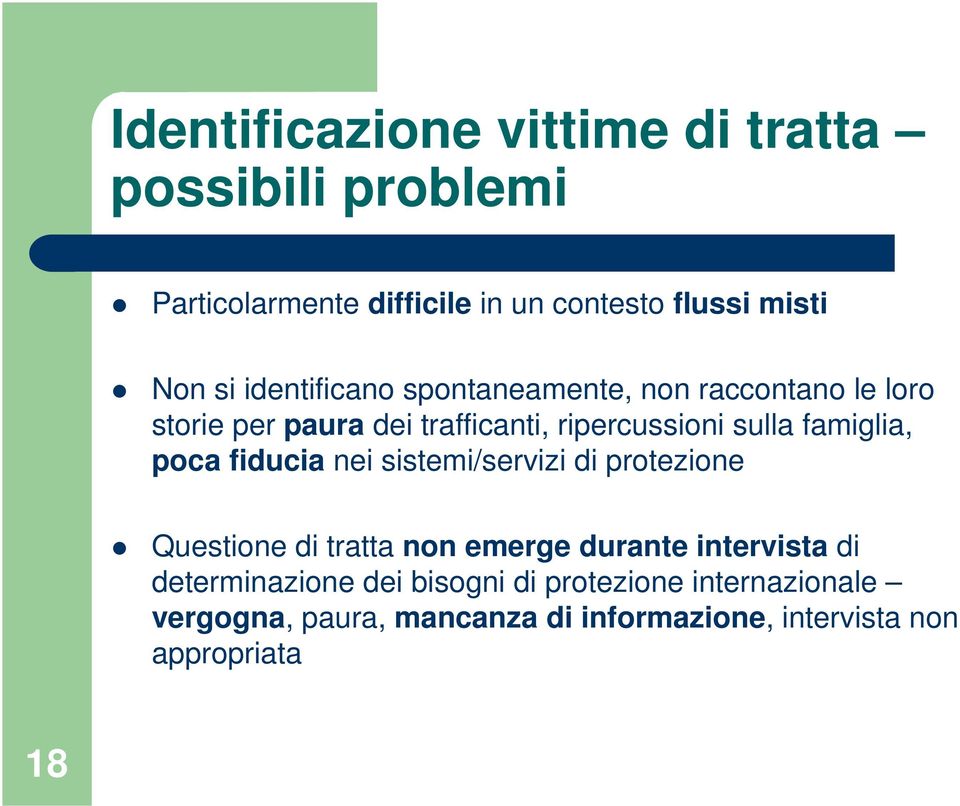 famiglia, poca fiducia nei sistemi/servizi di protezione Questione di tratta non emerge durante intervista di