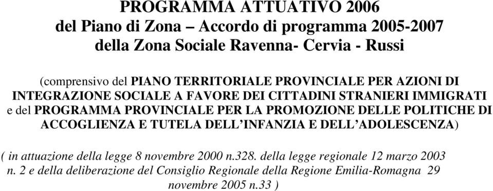 PER LA PROMOZIONE DELLE POLITICHE DI ACCOGLIENZA E TUTELA DELL INFANZIA E DELL ADOLESCENZA) ( in attuazione della legge 8 novembre 2000 n.