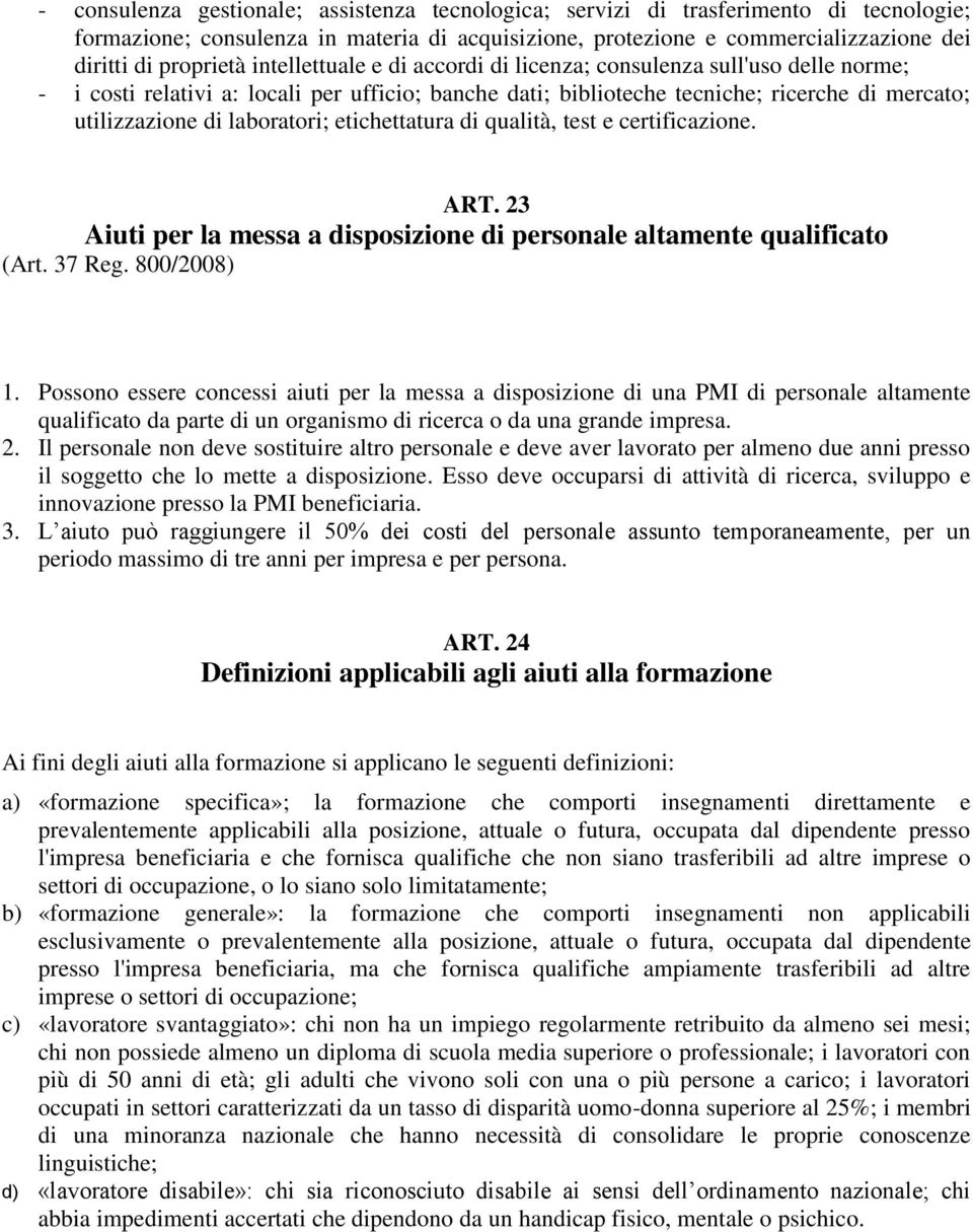 etichettatura di qualità, test e certificazione. ART. 23 Aiuti per la messa a disposizione di personale altamente qualificato (Art. 37 Reg. 800/2008) 1.