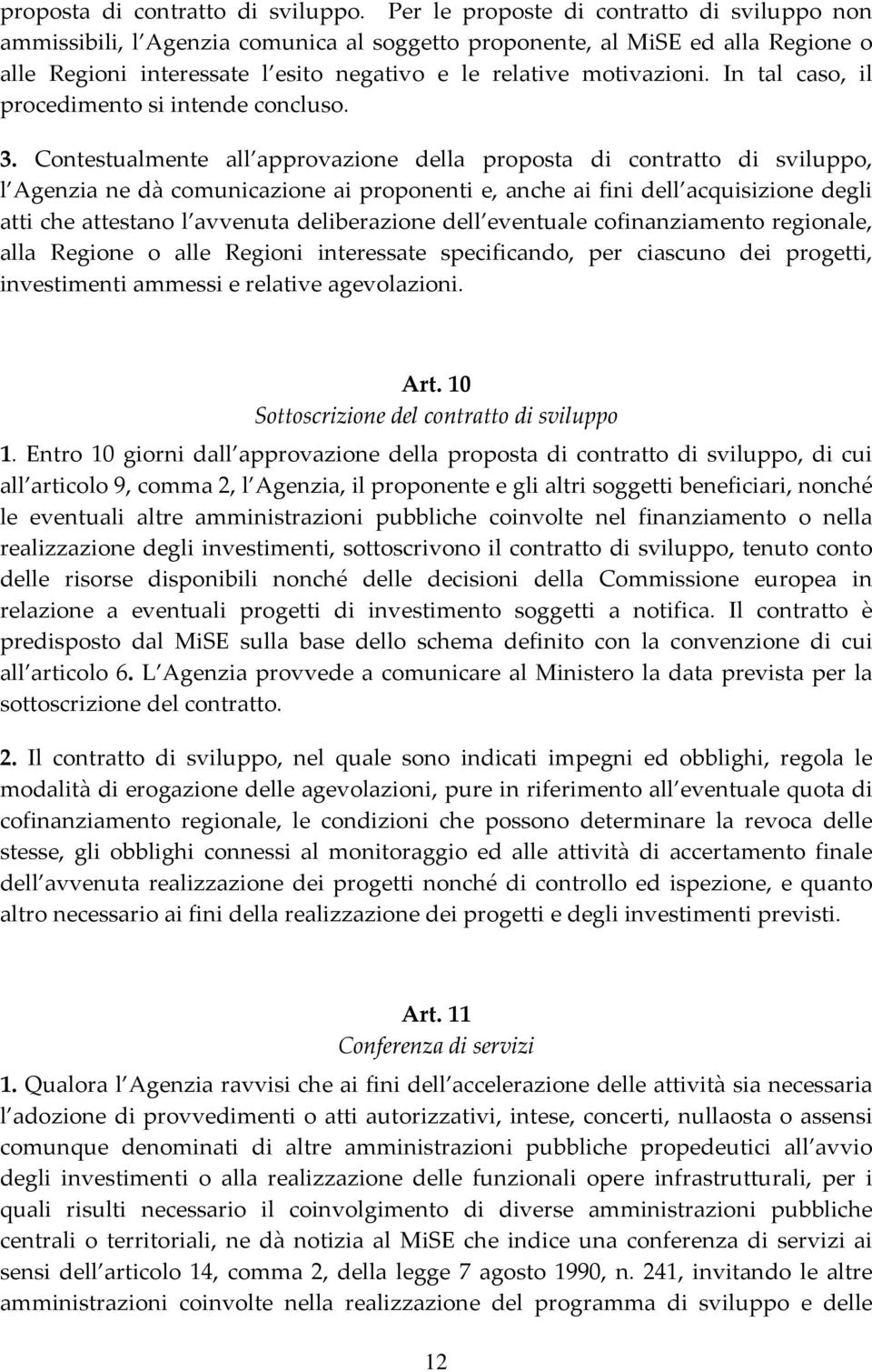 In tal caso, il procedimento si intende concluso. 3.