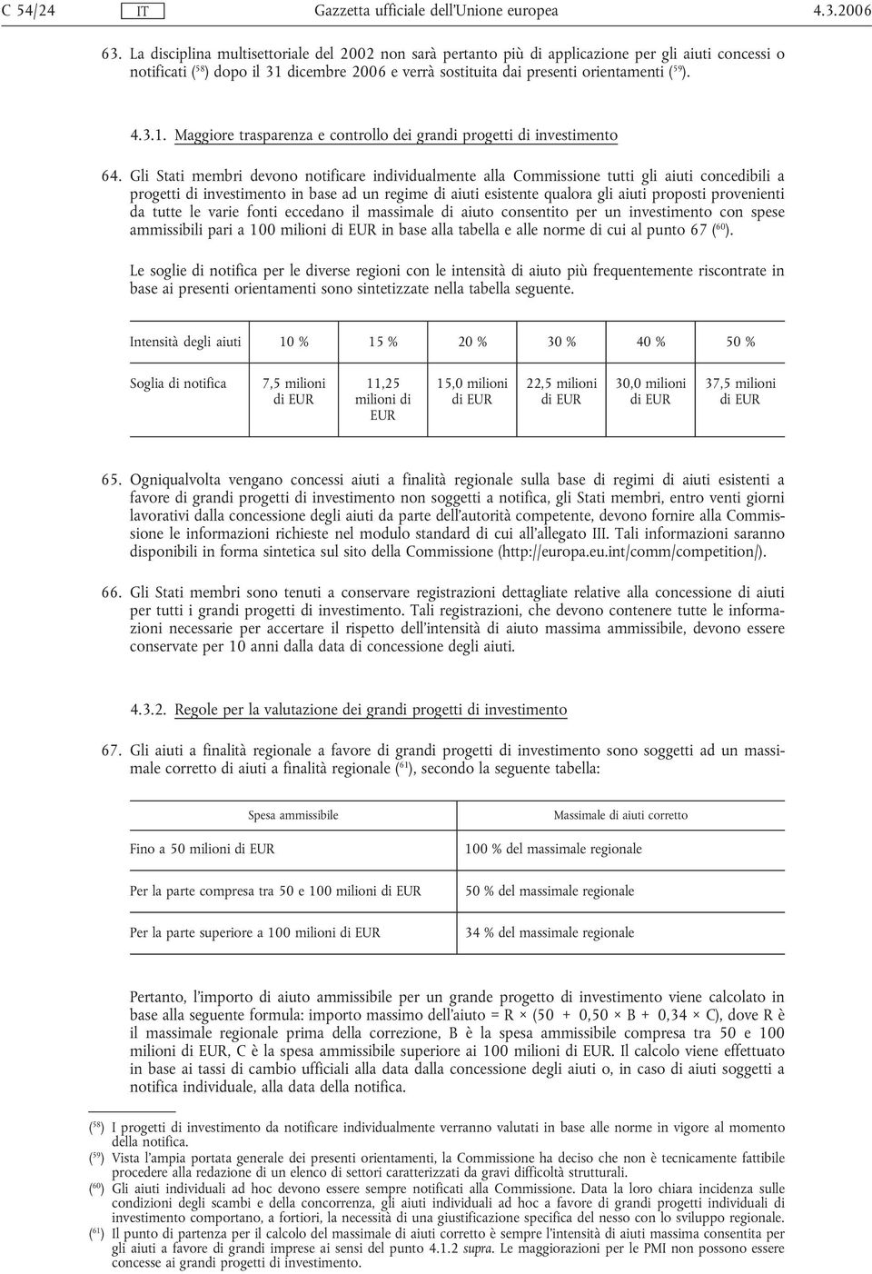 3.1. Maggiore trasparenza e controllo dei grandi progetti di investimento 64.