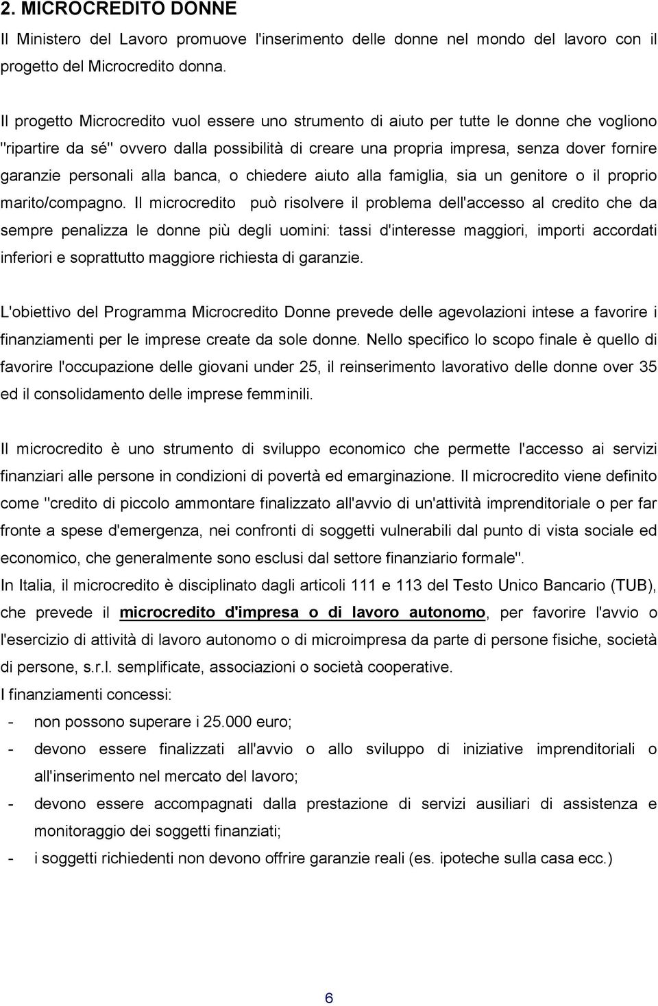 personali alla banca, o chiedere aiuto alla famiglia, sia un genitore o il proprio marito/compagno.