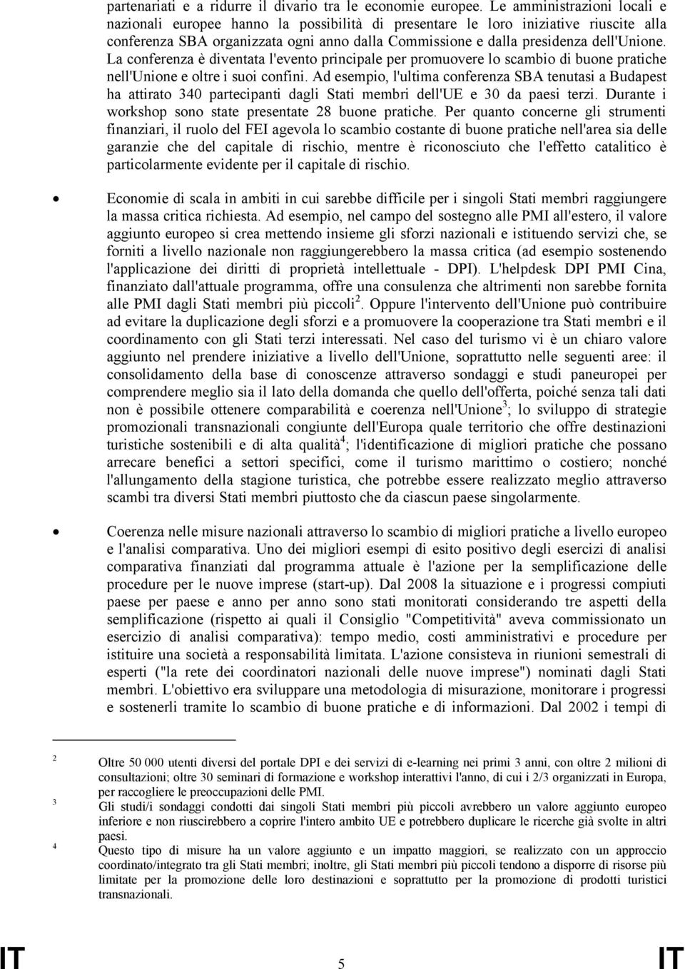 La conferenza è diventata l'evento principale per promuovere lo scambio di buone pratiche nell'unione e oltre i suoi confini.