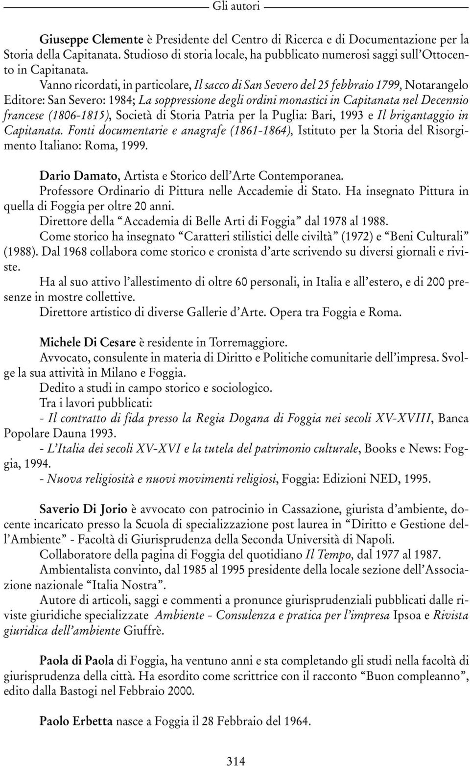(1806-1815), Società di Storia Patria per la Puglia: Bari, 1993 e Il brigantaggio in Capitanata.