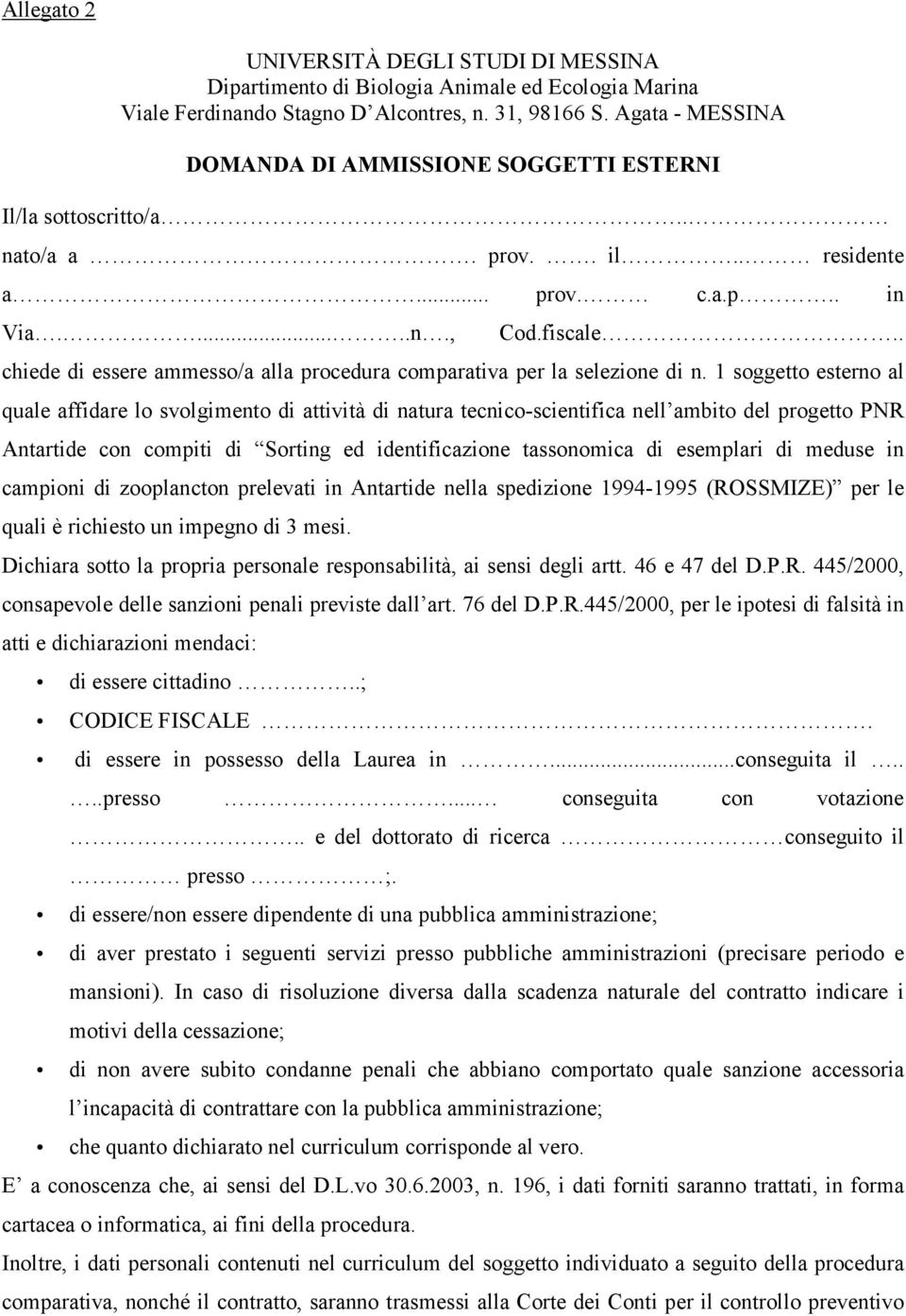 . chiede di essere ammesso/a alla procedura comparativa per la selezione di n.