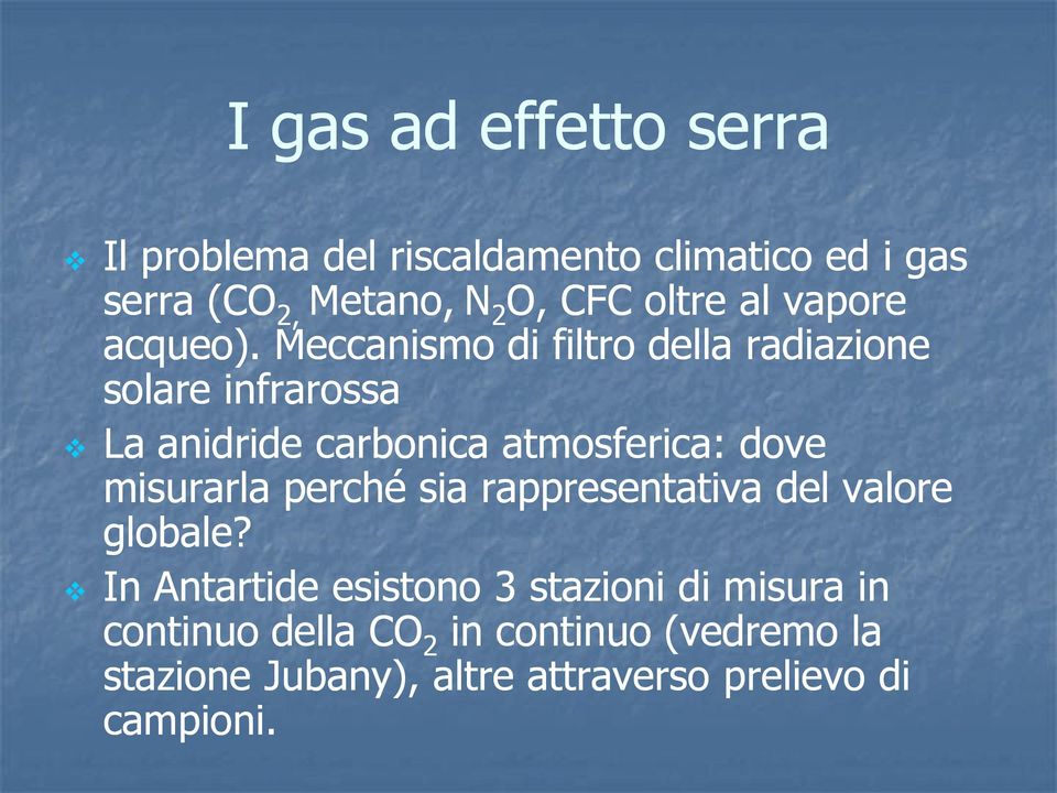 Meccanismo di filtro della radiazione solare infrarossa La anidride carbonica atmosferica: dove misurarla