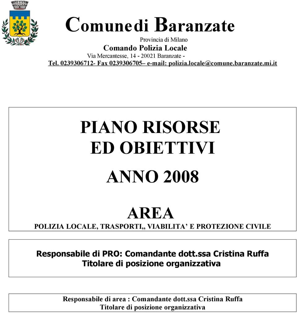 it PIANO RISORSE ED OBIETTIVI AREA, TRASPORTI,, VIABILITA E PROTEZIONE CIVILE Responsabile di PRO: Comandante