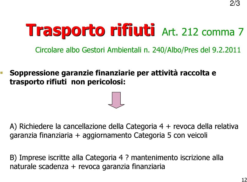 cancellazione della Categoria 4 + revoca della relativa garanzia finanziaria + aggiornamento Categoria 5 con