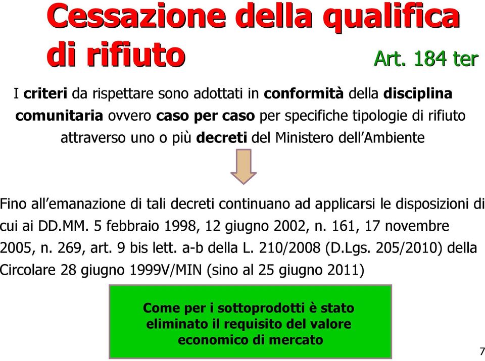 attraverso uno o più decreti del Ministero dell Ambiente Fino all emanazione di tali decreti continuano ad applicarsi le disposizioni di cui ai DD.MM.