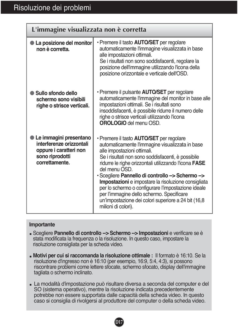 Se i risultati non sono soddisfacenti, regolare la posizione dell'immagine utilizzando l'icona della posizione orizzontale e verticale dell'osd.