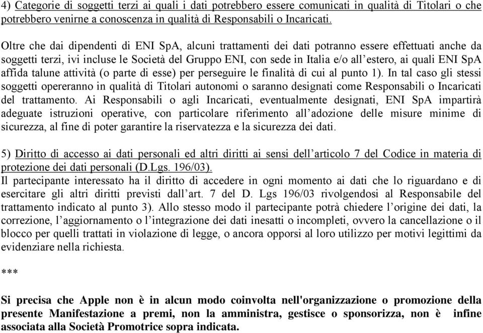 ENI SpA affida talune attività (o parte di esse) per perseguire le finalità di cui al punto 1).