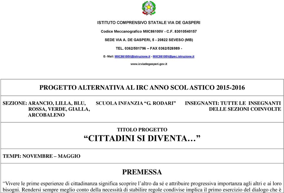 it PROGETTO ALTERNATIVA AL IRC ANNO SCOL ASTICO 2015-2016 SEZIONE: ARANCIO, LILLA, BLU, SCUOLA INFANZIA G.