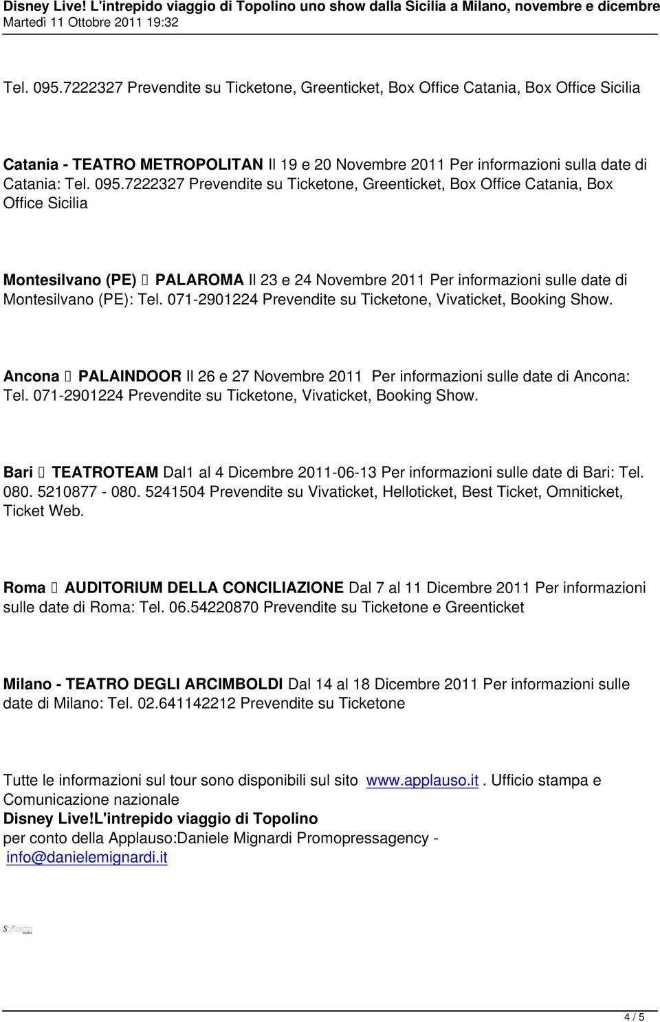 071-2901224 Prevendite su Ticketone, Vivaticket, Booking Show. Bari TEATROTEAM Dal1 al 4 Dicembre 2011-06-13 Per informazioni sulle date di Bari: Tel. 080. 5210877-080.