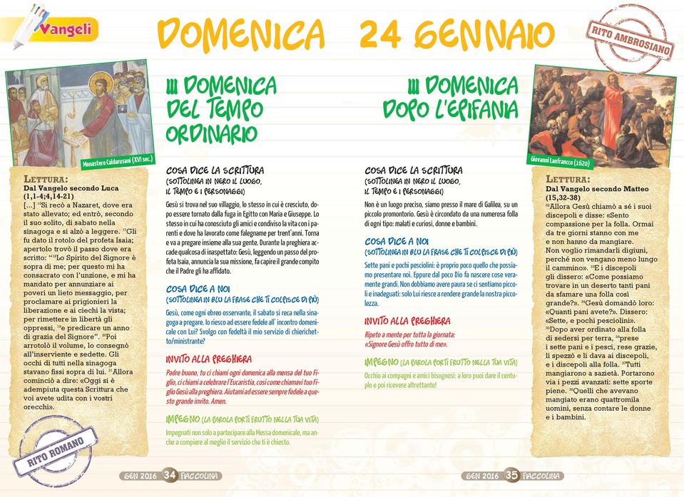 7 Gli fu dato il rotolo del profeta Isaia; apertolo trovò il passo dove era scritto: 8 Lo Spirito del Signore è sopra di me; per questo mi ha consacrato con l unzione, e mi ha mandato per annunziare