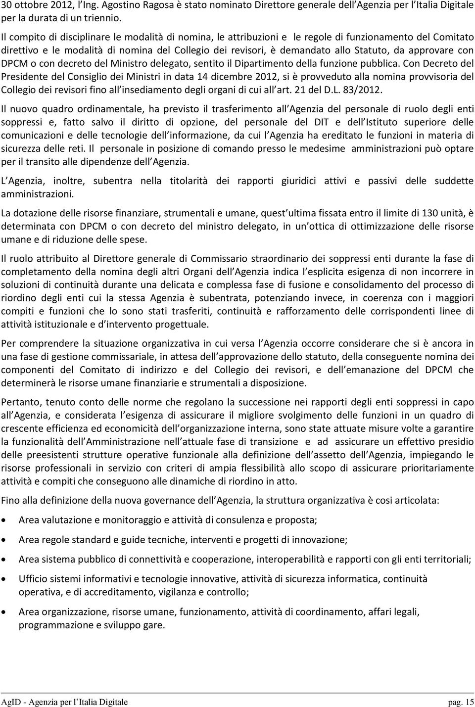 approvare con DPCM o con decreto del Ministro delegato, sentito il Dipartimento della funzione pubblica.