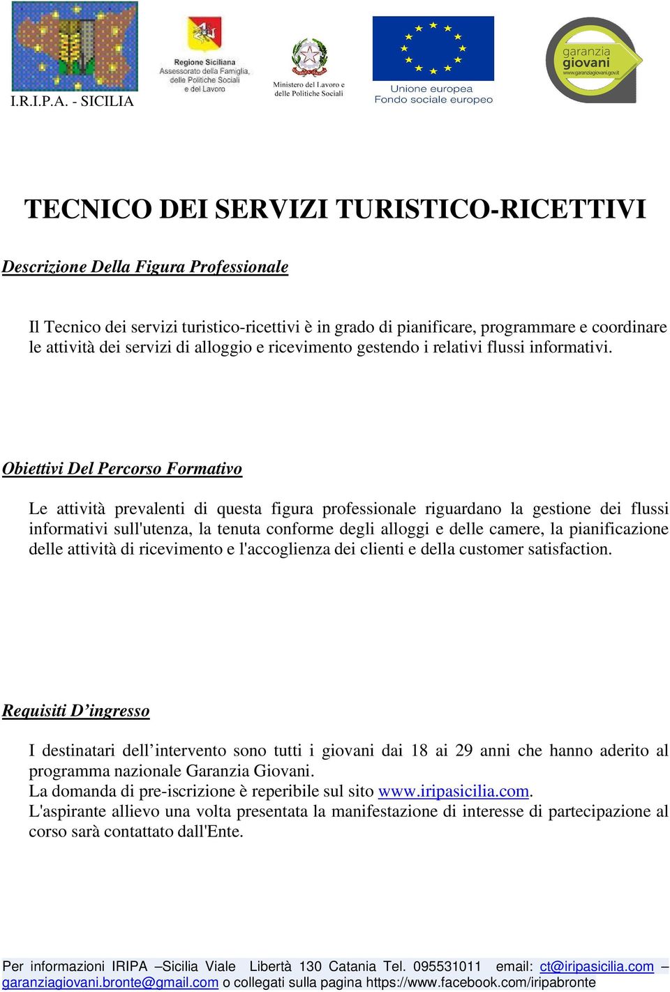 Le attività prevalenti di questa figura professionale riguardano la gestione dei flussi informativi sull'utenza, la tenuta