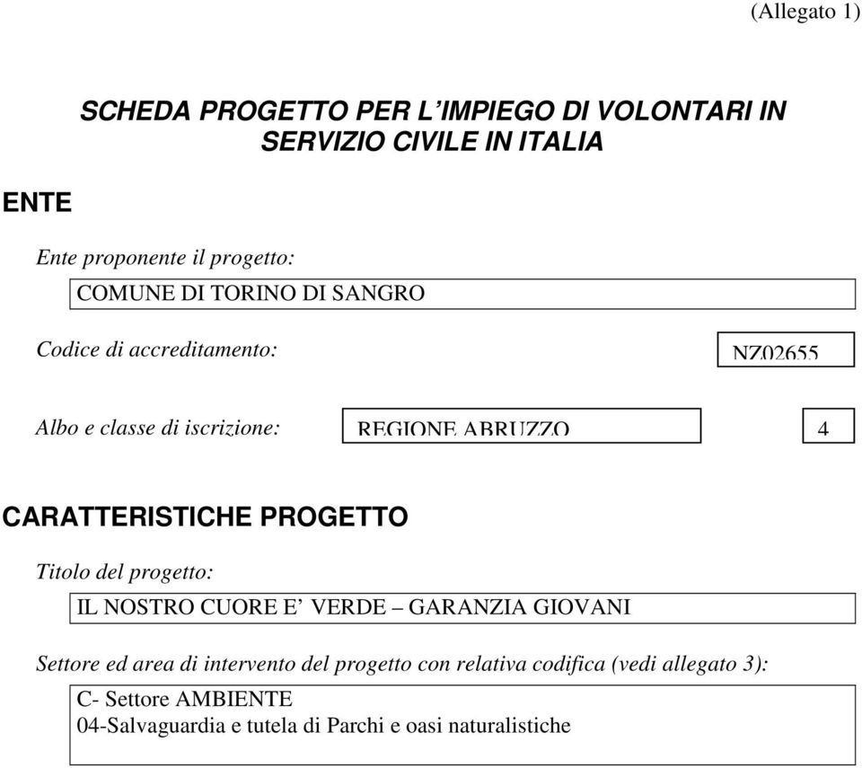 CARATTERISTICHE PROGETTO Titolo del progetto: IL NOSTRO CUORE E VERDE GARANZIA GIOVANI Settore ed area di intervento