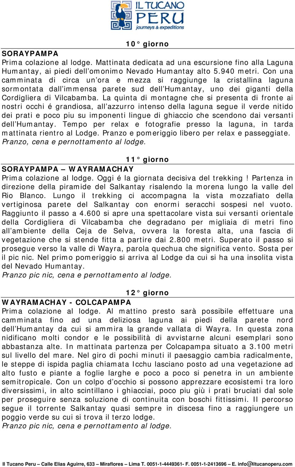 La quinta di montagne che si presenta di fronte ai nostri occhi é grandiosa, all azzurro intenso della laguna segue il verde nitido dei prati e poco piu su imponenti lingue di ghiaccio che scendono