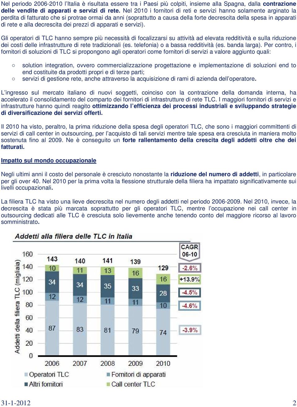 decrescita dei prezzi di apparati e servizi).