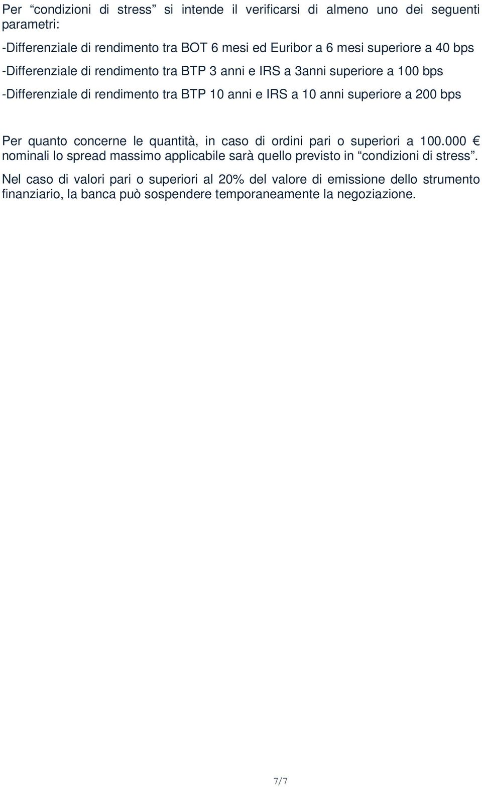 200 bps Per quanto concerne le quantità, in caso di ordini pari o superiori a 100.